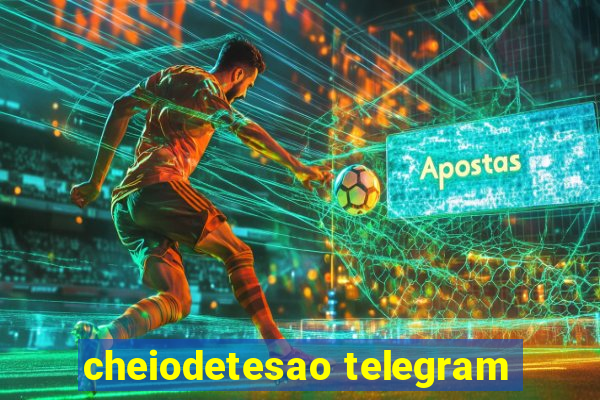 cheiodetesao telegram